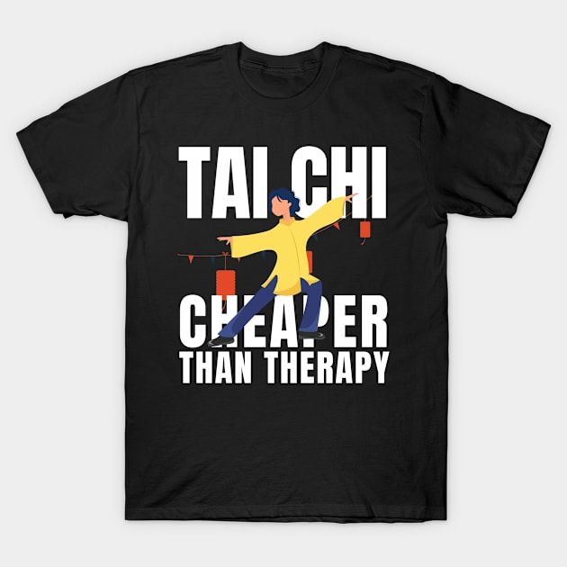 Tai Chi Cheaper Than Therapy T-Shirt by Crafty Mornings